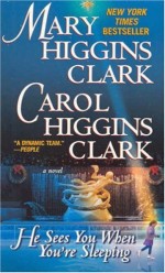 Clark_Mary_and_Carol_Higgins-HeSeesYouWhenYoureSleeping